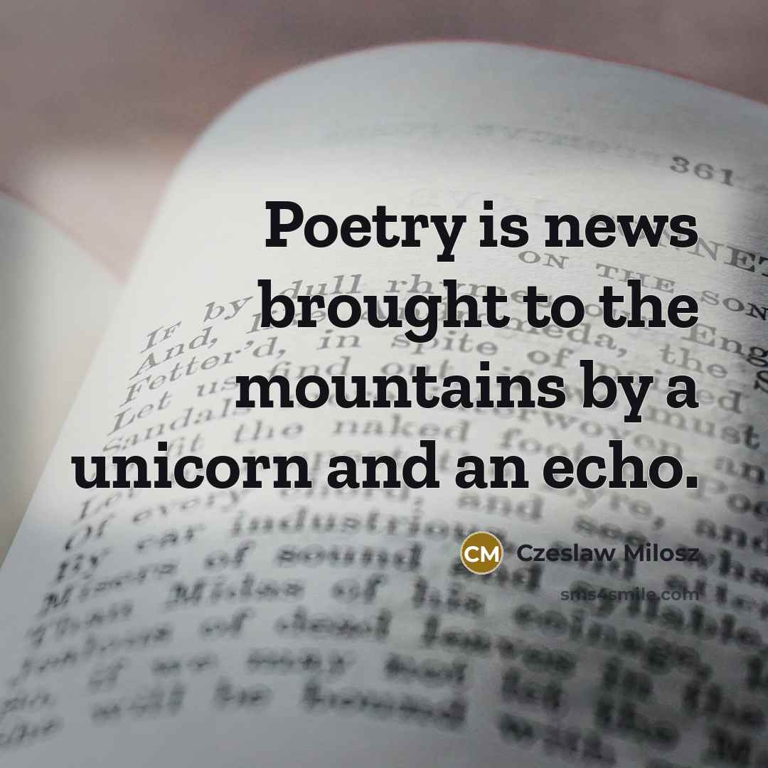 “Poetry is news brought to the mountains by a unicorn…” quote by Czeslaw Milosz
