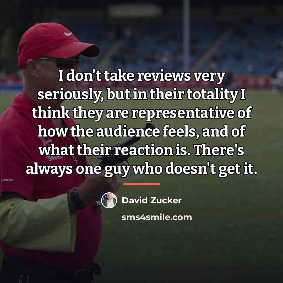 “I don't take reviews very seriously, but in their totality…” quote by David Zucker