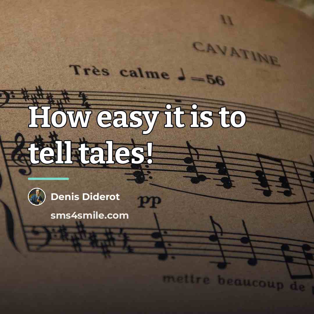 “How easy it is to tell tales!…” quote by Denis Diderot