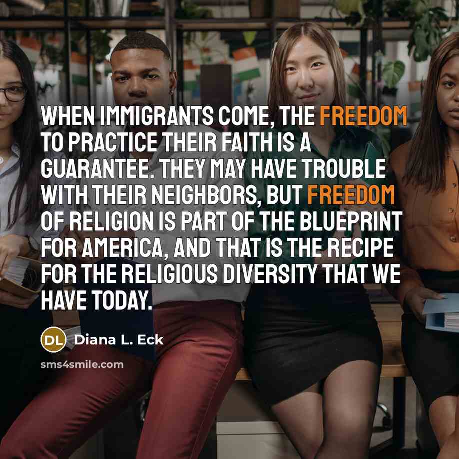 “When immigrants come, the freedom to practice their faith is…” quote by Diana L. Eck