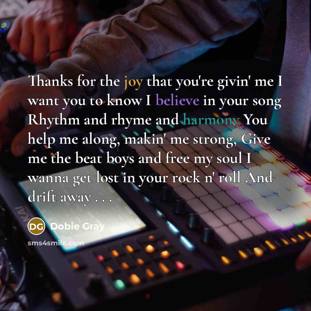 “Thanks for the joy that you're givin' me I want…” quote by Dobie Gray