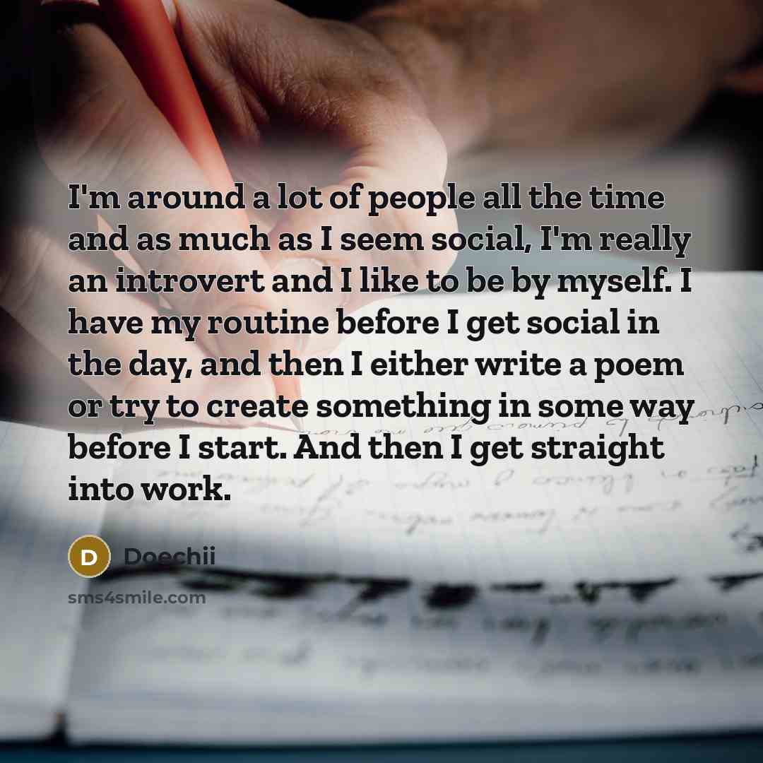 “I'm around a lot of people all the time and…” quote by Doechii