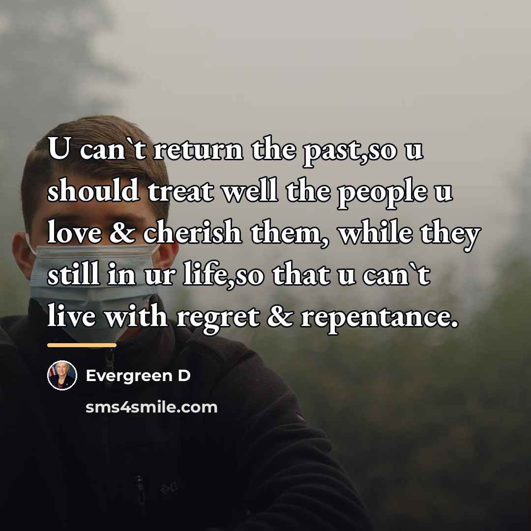 “U can`t return the past,so u should treat well the…” quote by Evergreen D