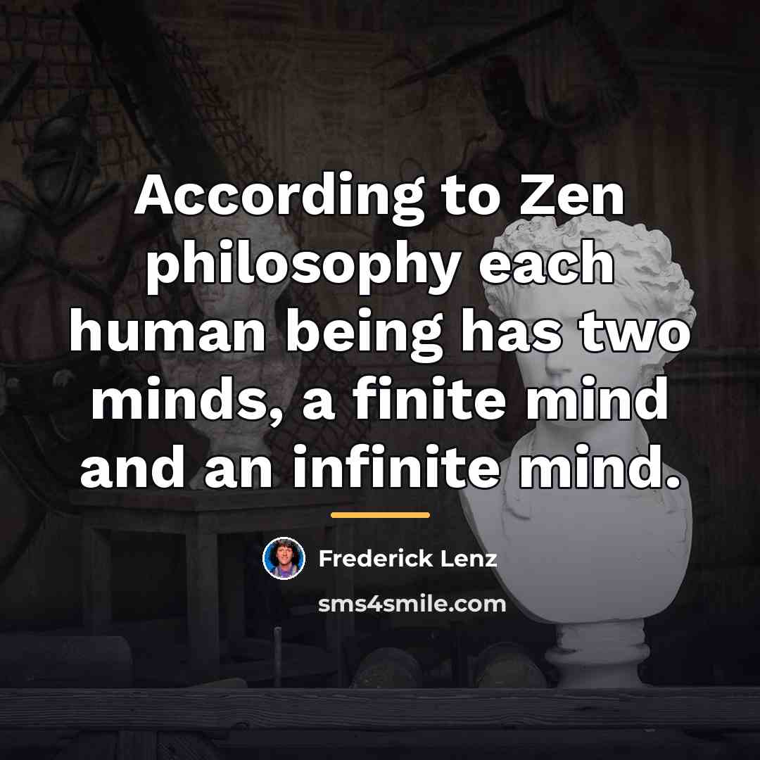 “According to Zen philosophy each human being has two minds,…” quote by Frederick Lenz