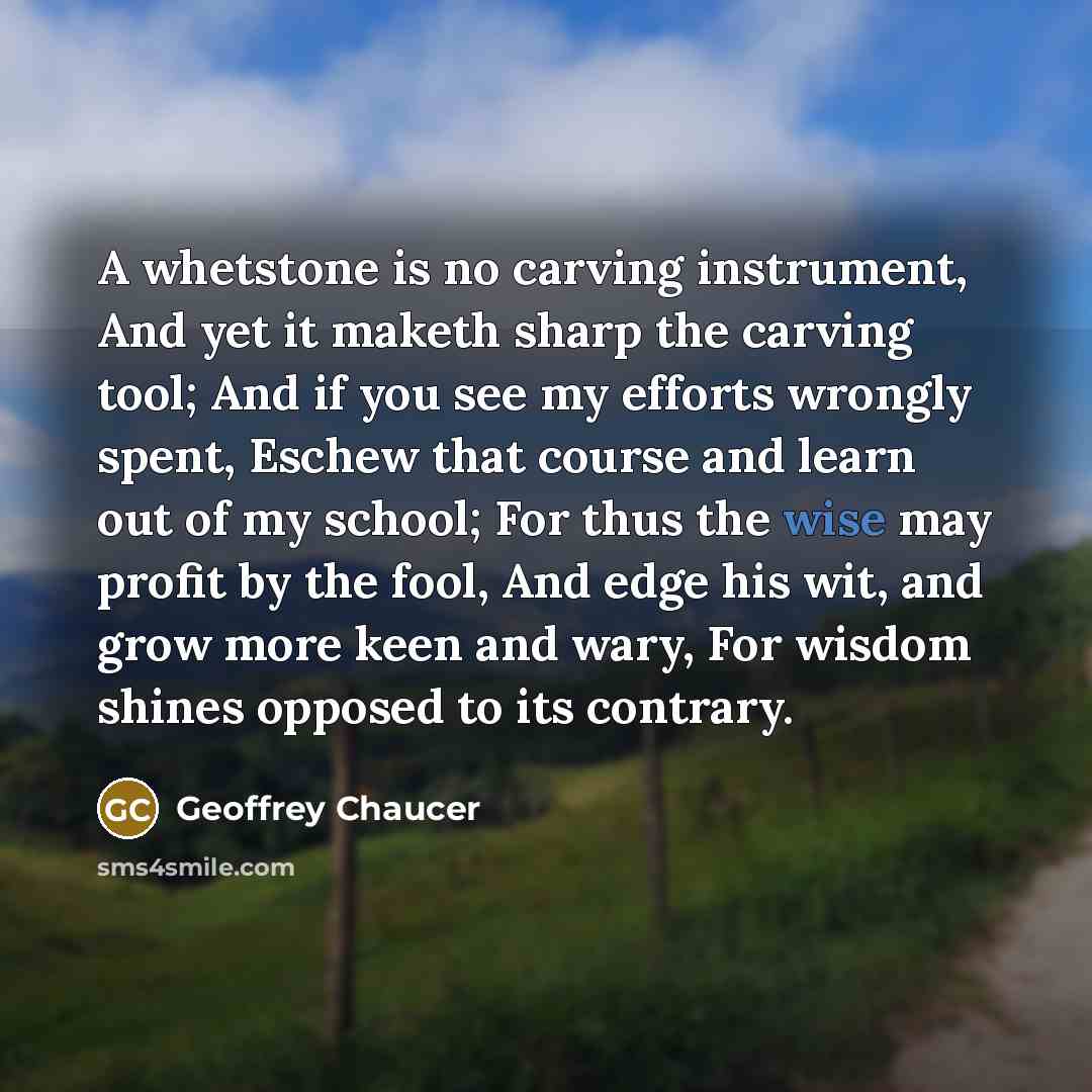 “A whetstone is no carving instrument, And yet it maketh…” quote by Geoffrey Chaucer