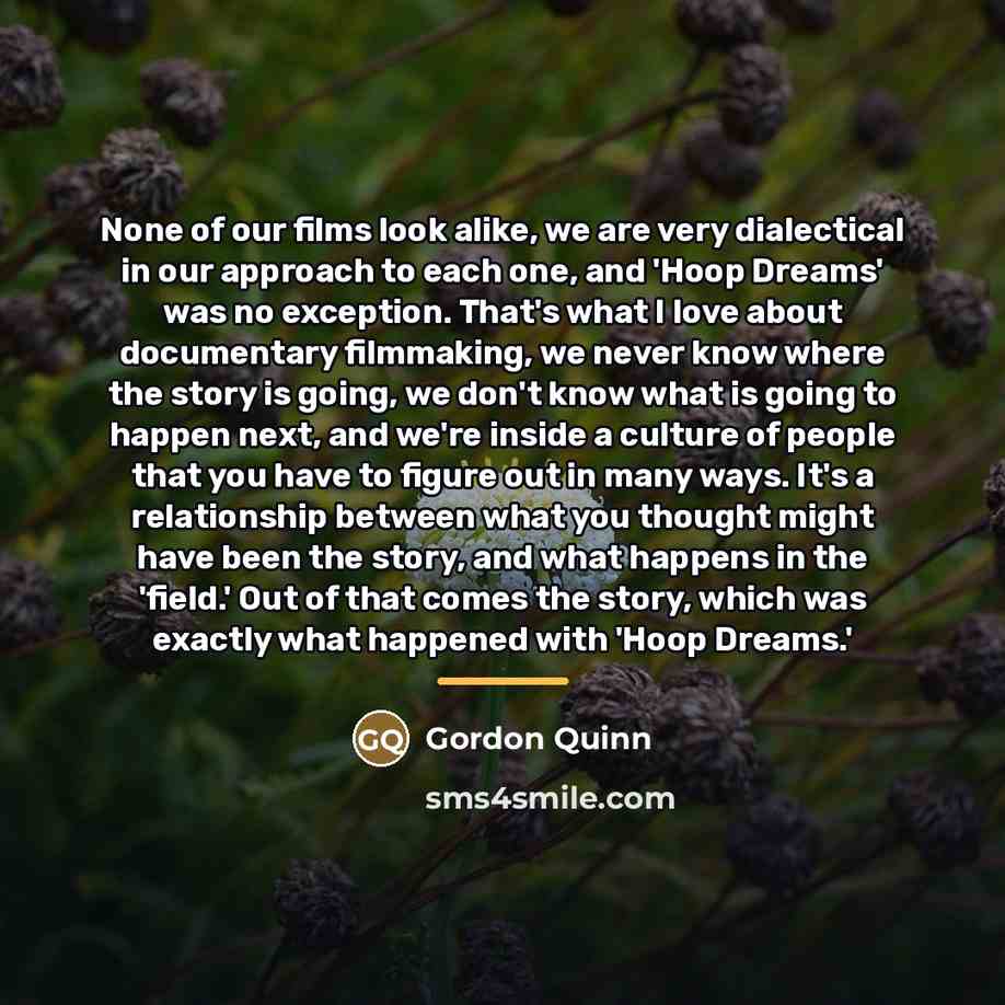 “None of our films look alike, we are very dialectical…” quote by Gordon Quinn