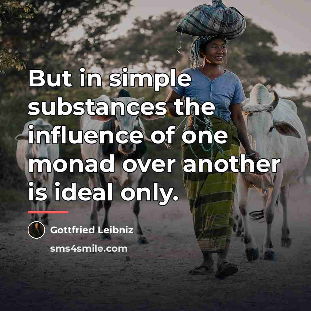 “But in simple substances the influence of one monad over…” quote by Gottfried Leibniz