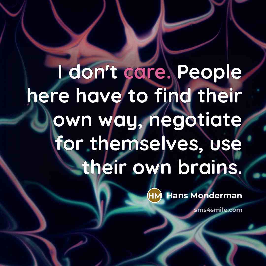 “I don't care. People here have to find their own…” quote by Hans Monderman