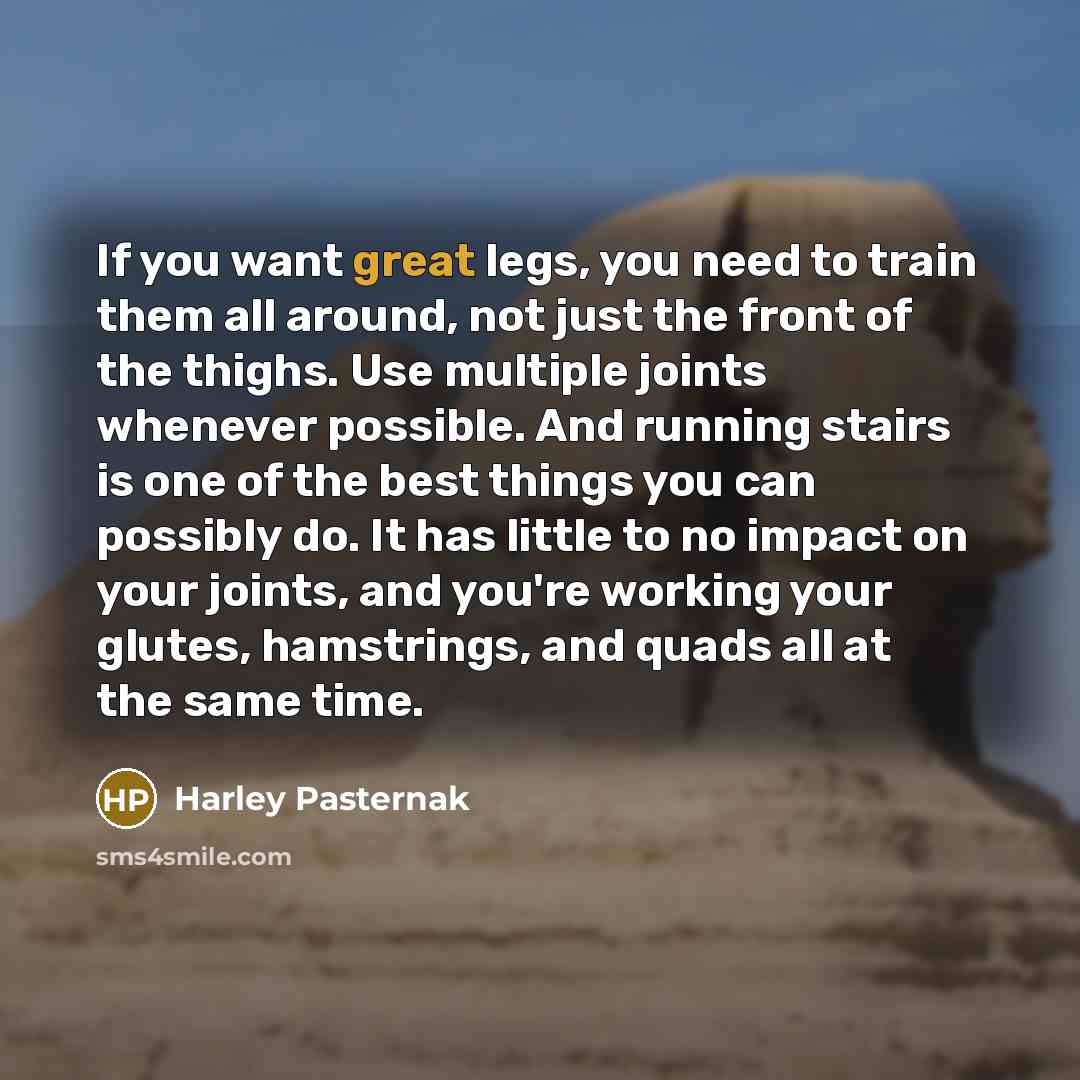 “If you want great legs, you need to train them…” quote by Harley Pasternak
