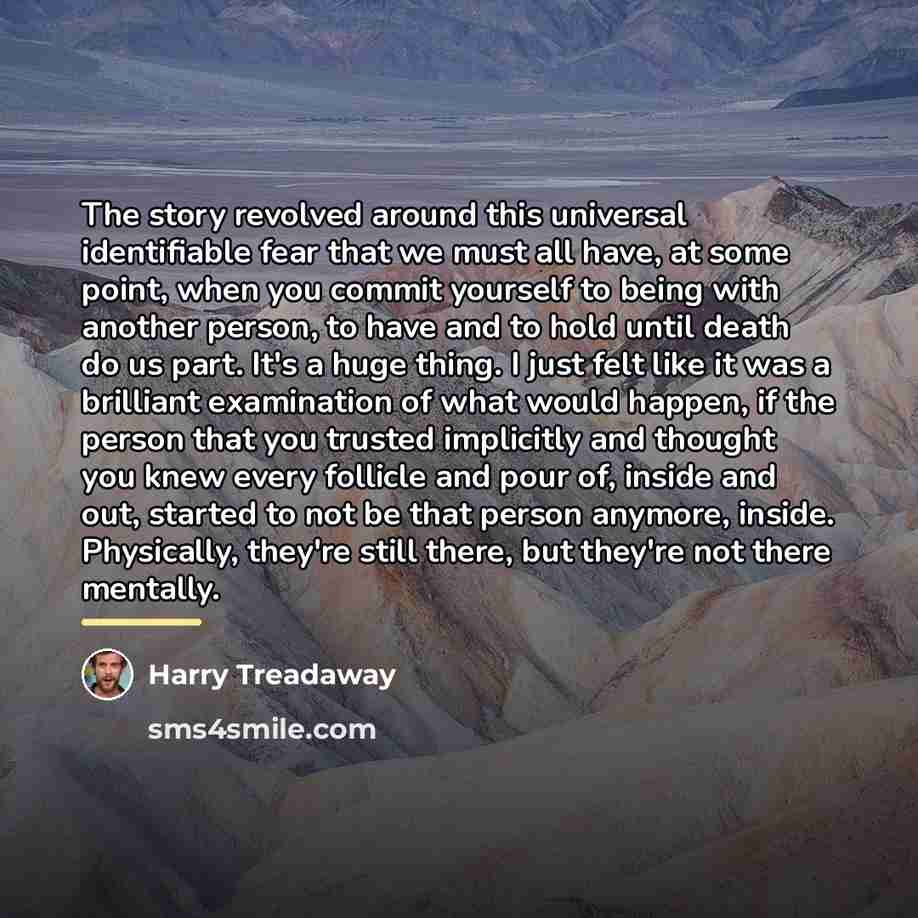 “The story revolved around this universal identifiable fear that we…” quote by Harry Treadaway