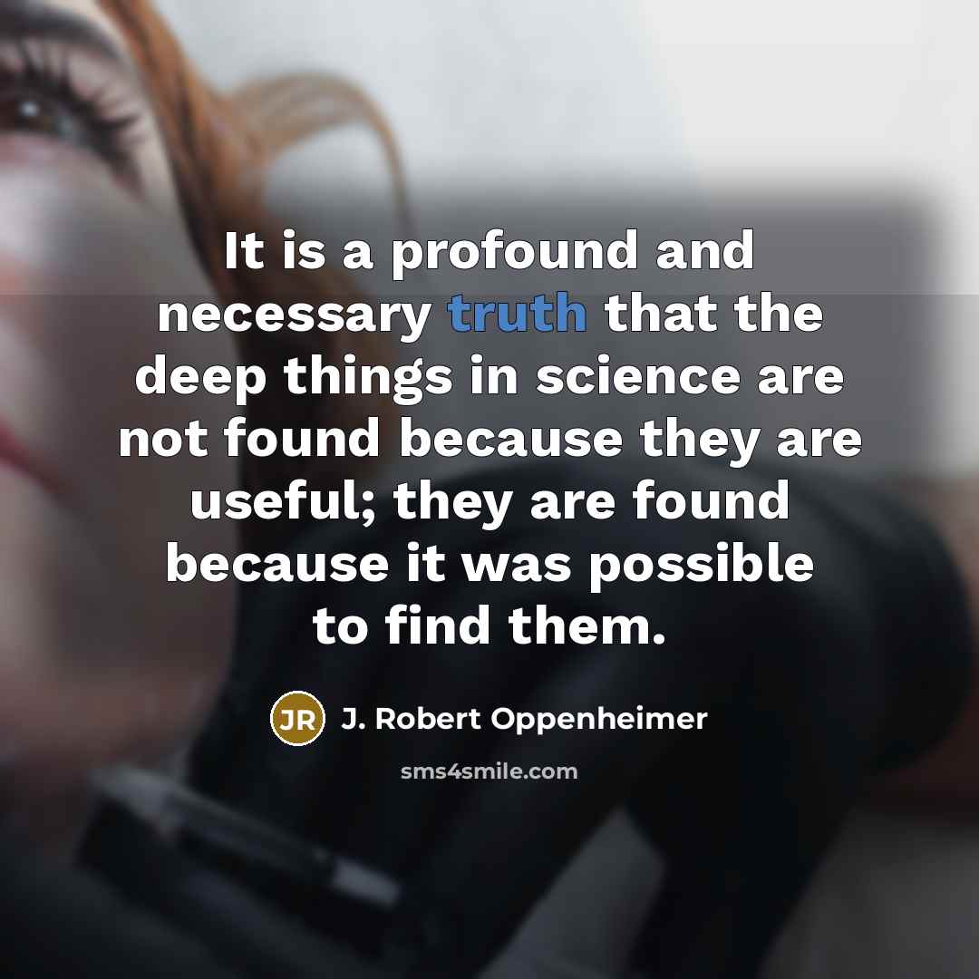 “It is a profound and necessary truth that the deep…” quote by J. Robert Oppenheimer