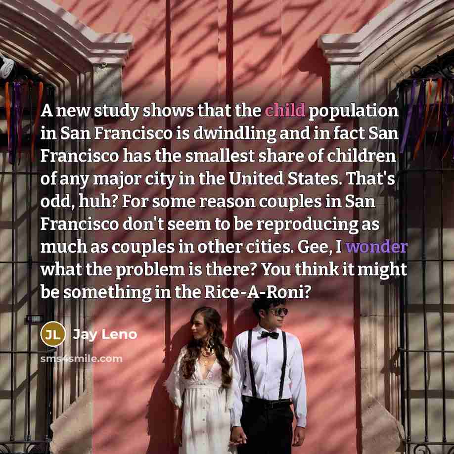“A new study shows that the child population in San…” quote by Jay Leno
