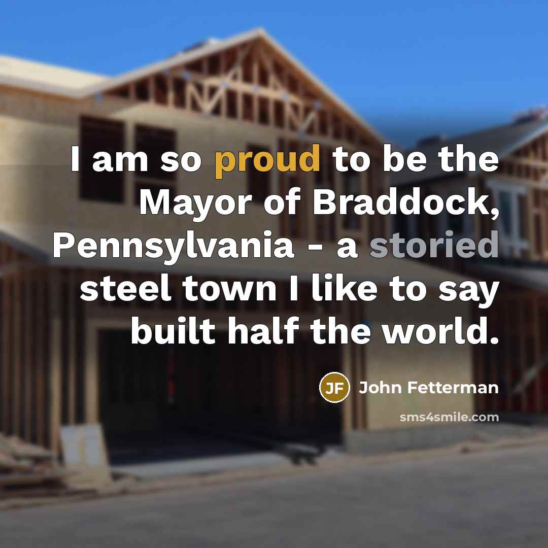 “I am so proud to be the Mayor of Braddock,…” quote by John Fetterman
