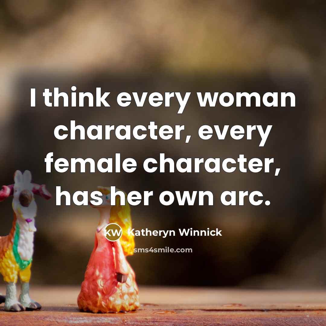 “I think every woman character, every female character, has her…” quote by Katheryn Winnick