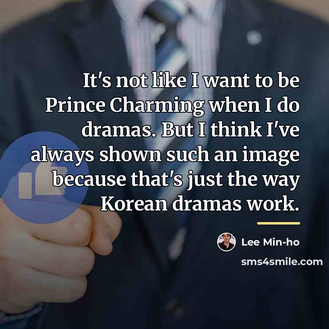 “It's not like I want to be Prince Charming when…” quote by Lee Min-ho
