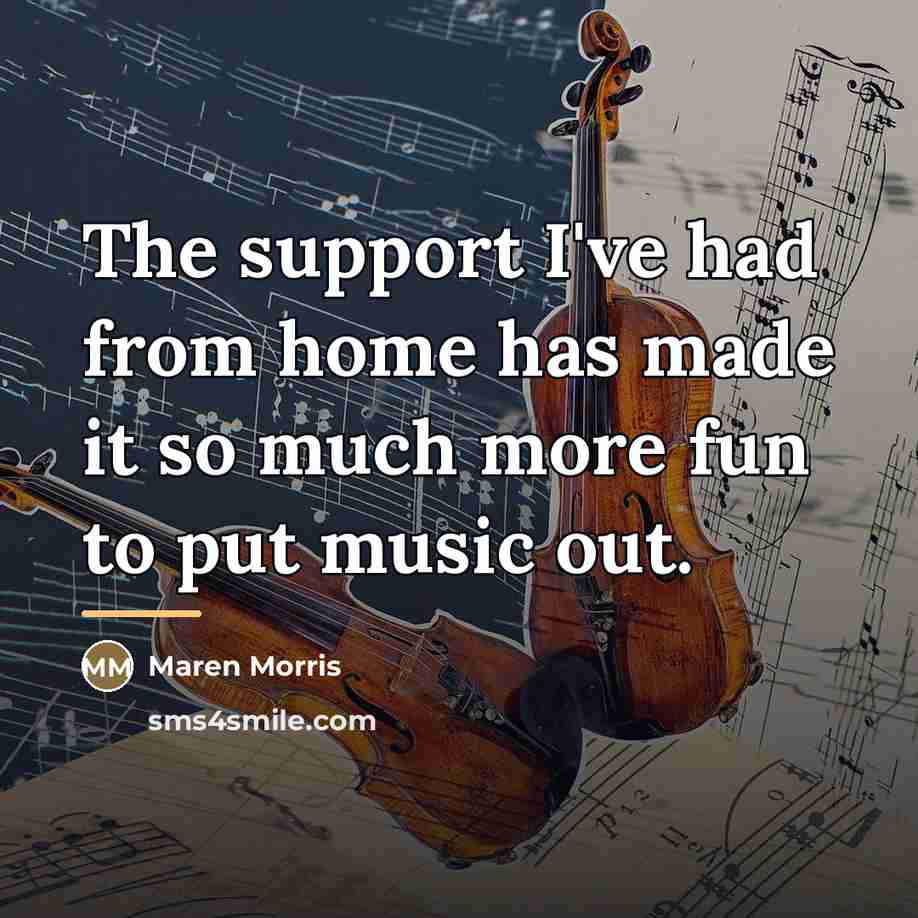 “The support I've had from home has made it so…” quote by Maren Morris