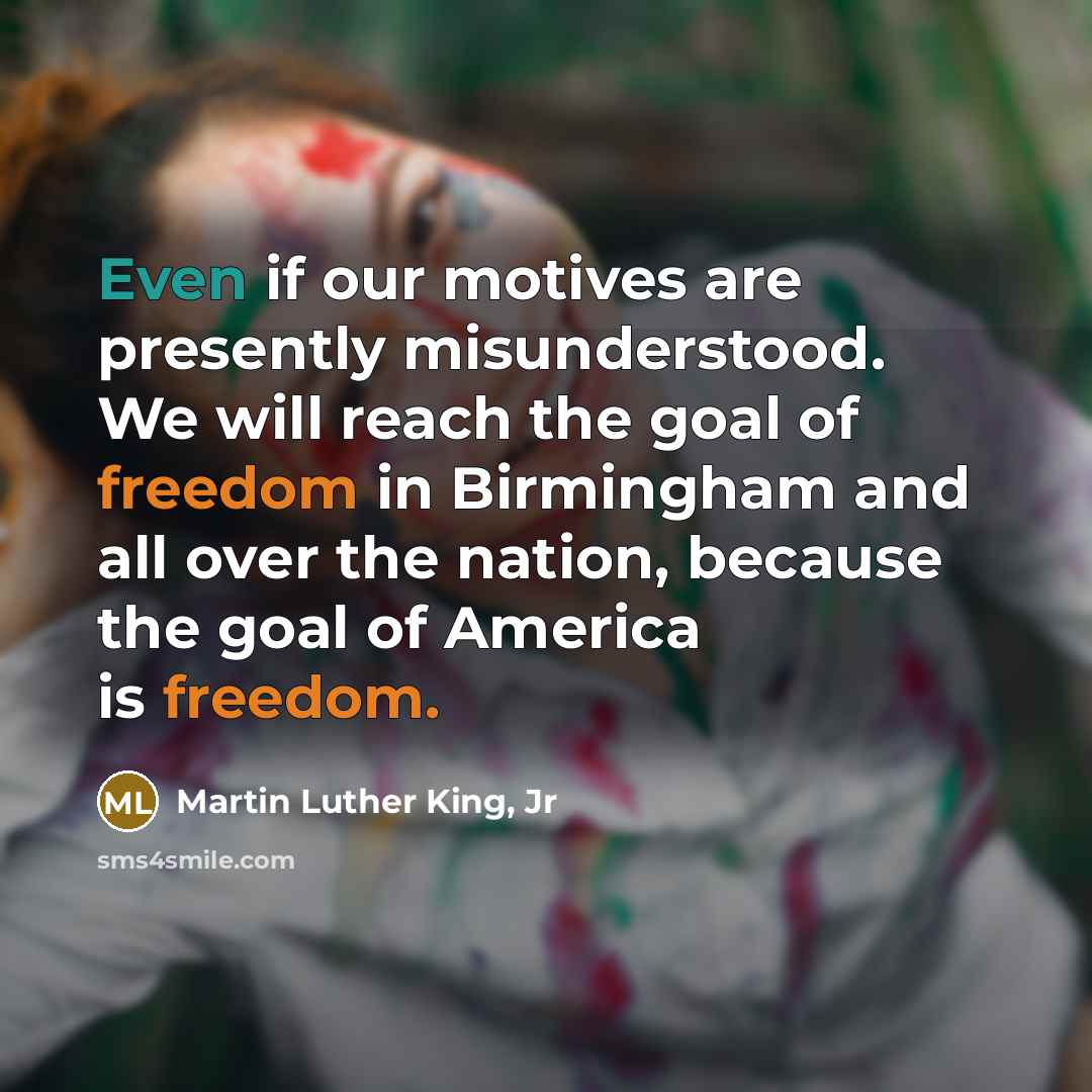 “Even if our motives are presently misunderstood. We will reach…” quote by Martin Luther King, Jr