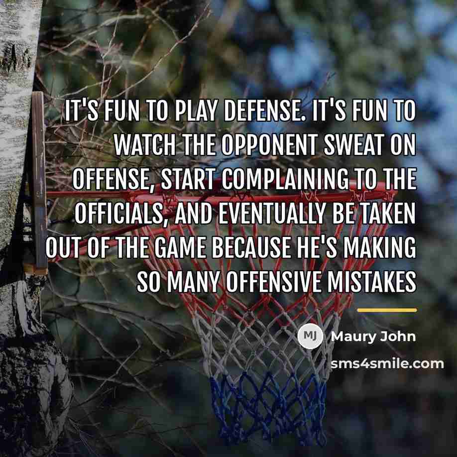 “It's fun to play defense. It's fun to watch the…” quote by Maury John