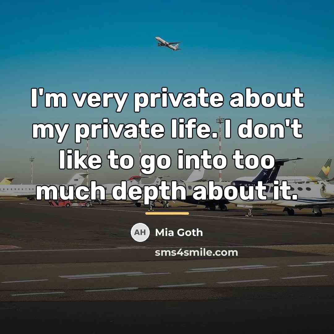 “I'm very private about my private life. I don't like…” quote by Mia Goth