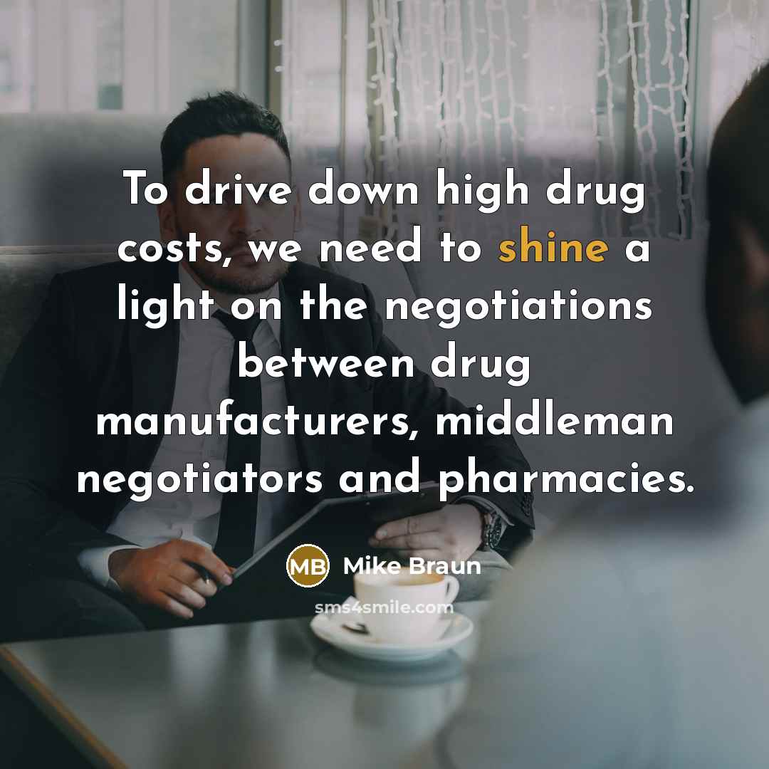 “To drive down high drug costs, we need to shine…” quote by Mike Braun