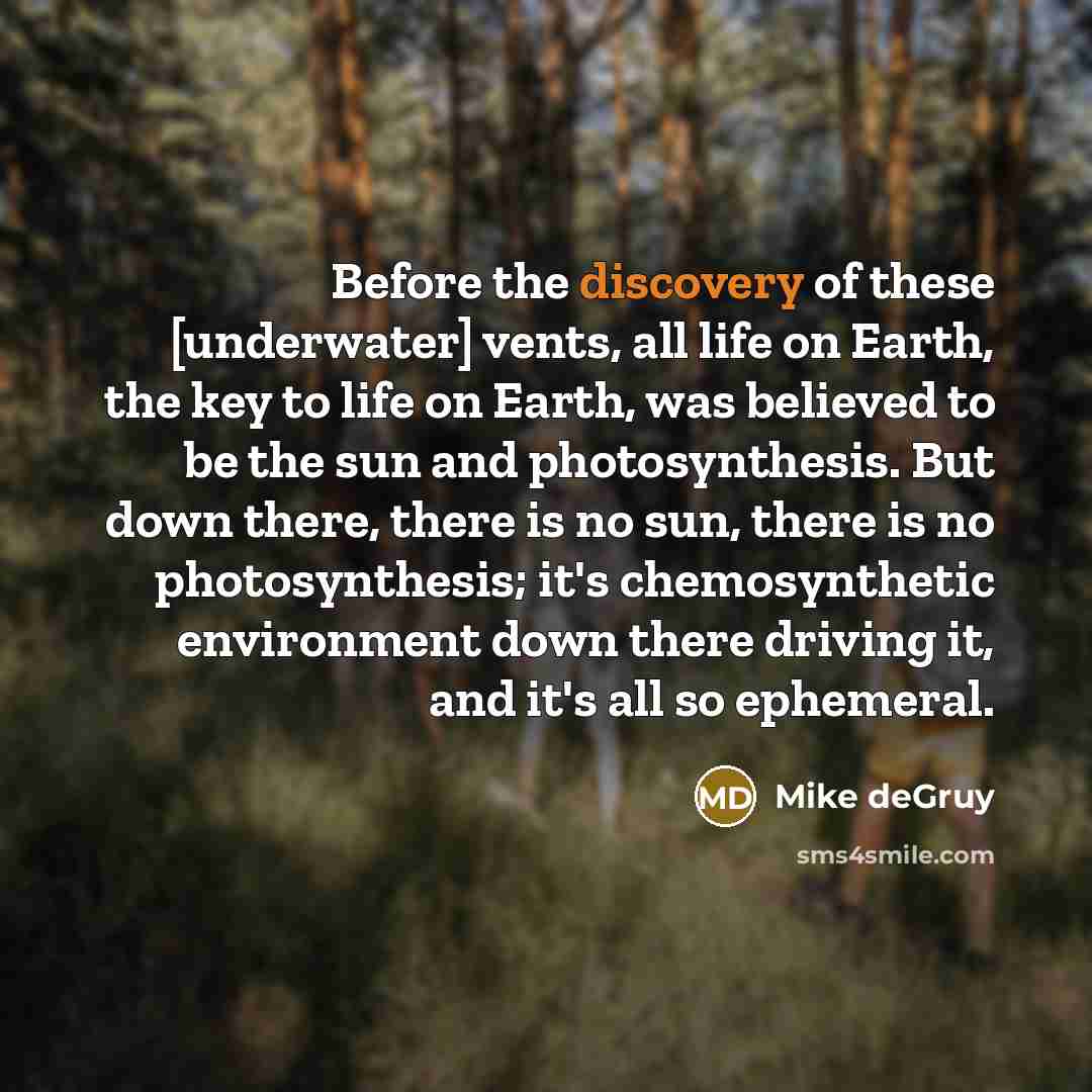 “Before the discovery of these [underwater] vents, all life on…” quote by Mike deGruy