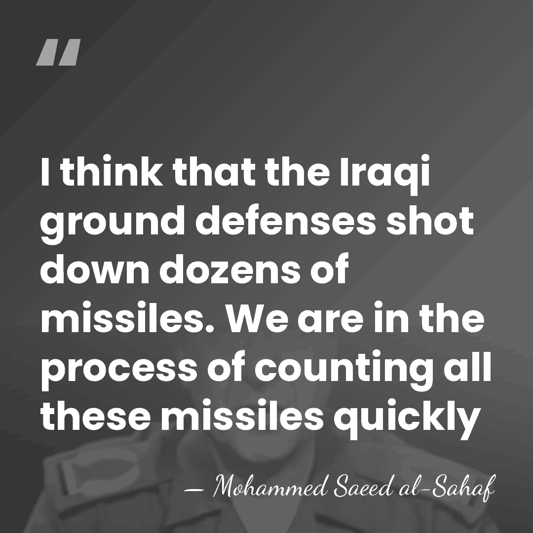 I think that the Iraqi ground defenses shot down dozens of missiles.&hellip; - Mohammed Saeed al-Sahaf