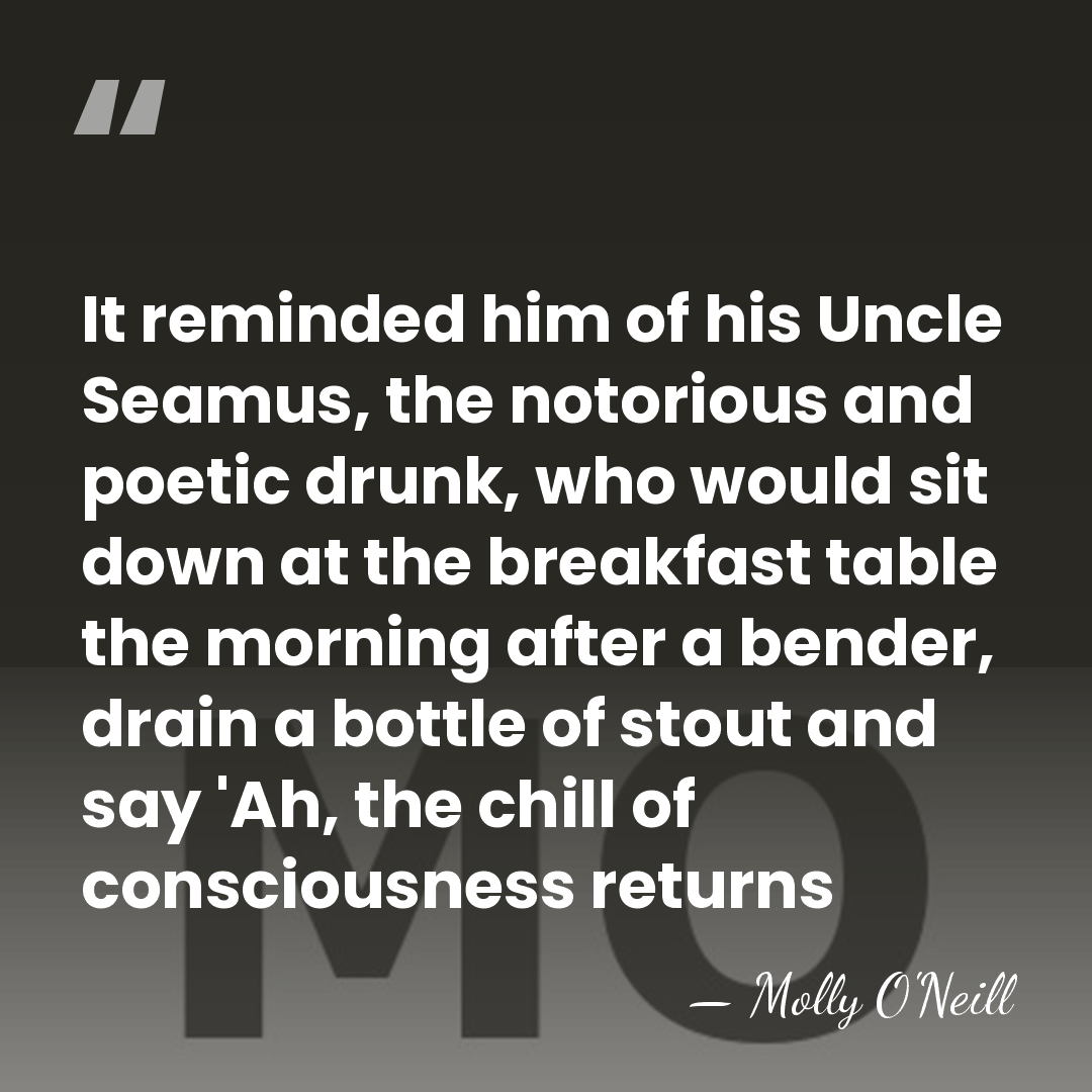 It reminded him of his Uncle Seamus, the notorious and poetic drunk,&hellip; - Molly O'Neill