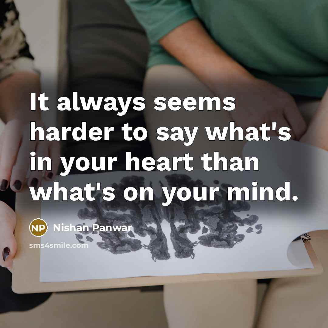 “It always seems harder to say what's in your heart…” quote by Nishan Panwar