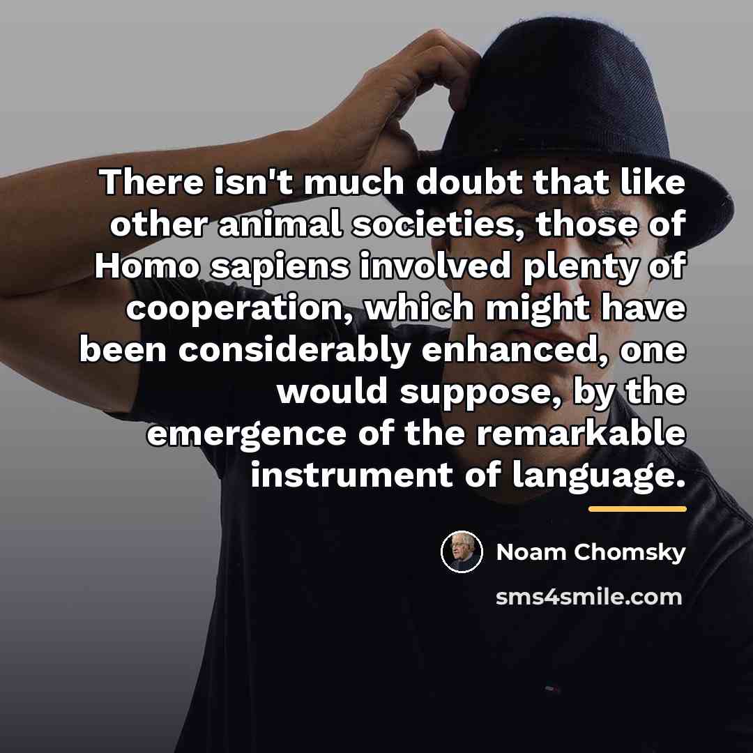 “There isn't much doubt that like other animal societies, those…” quote by Noam Chomsky