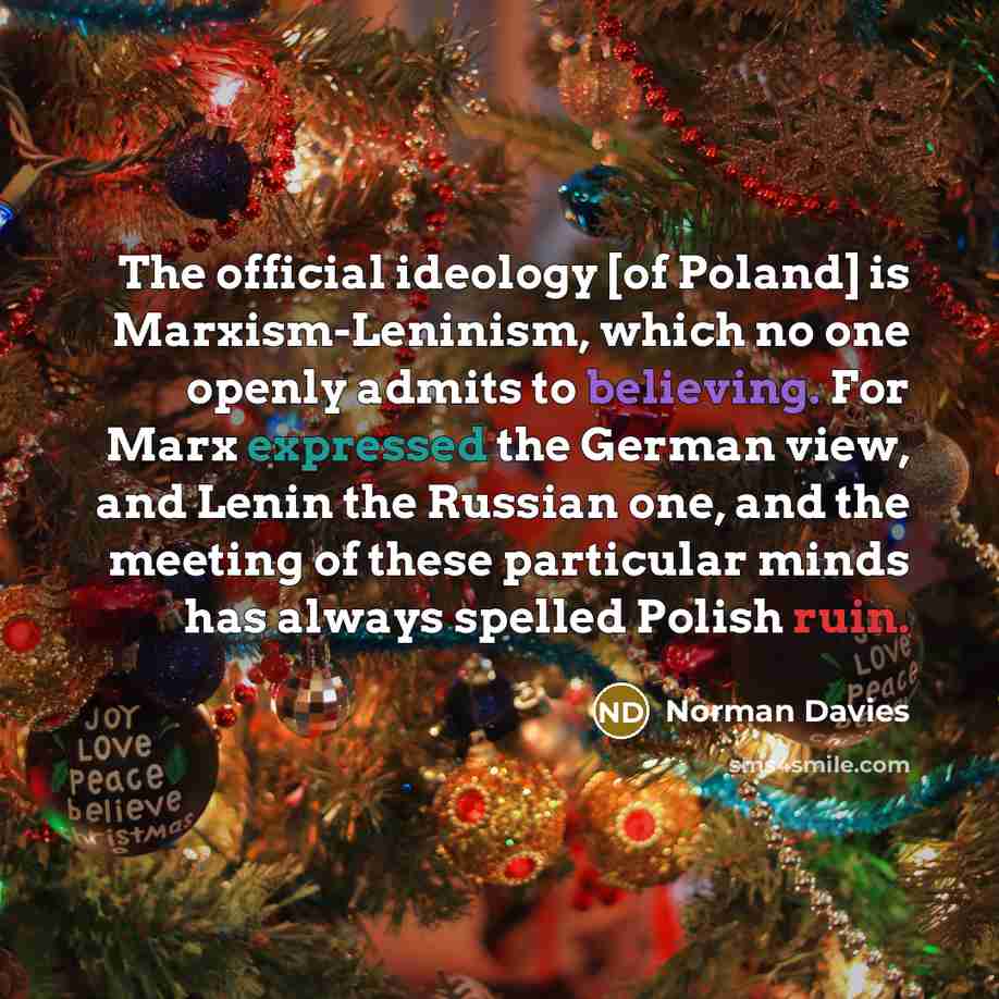 “The official ideology [of Poland] is Marxism-Leninism, which no one…” quote by Norman Davies