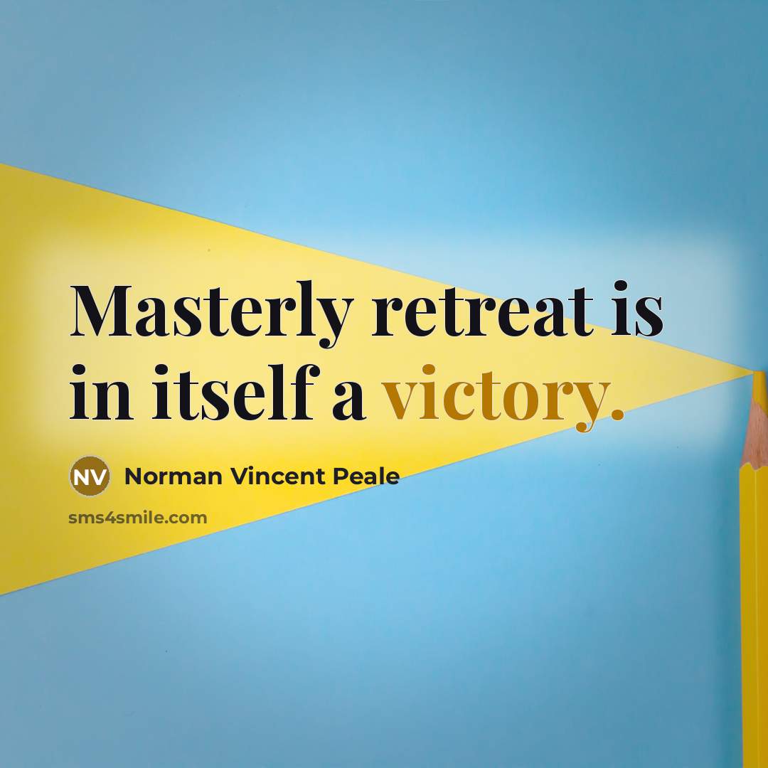 “Masterly retreat is in itself a victory.…” quote by Norman Vincent Peale