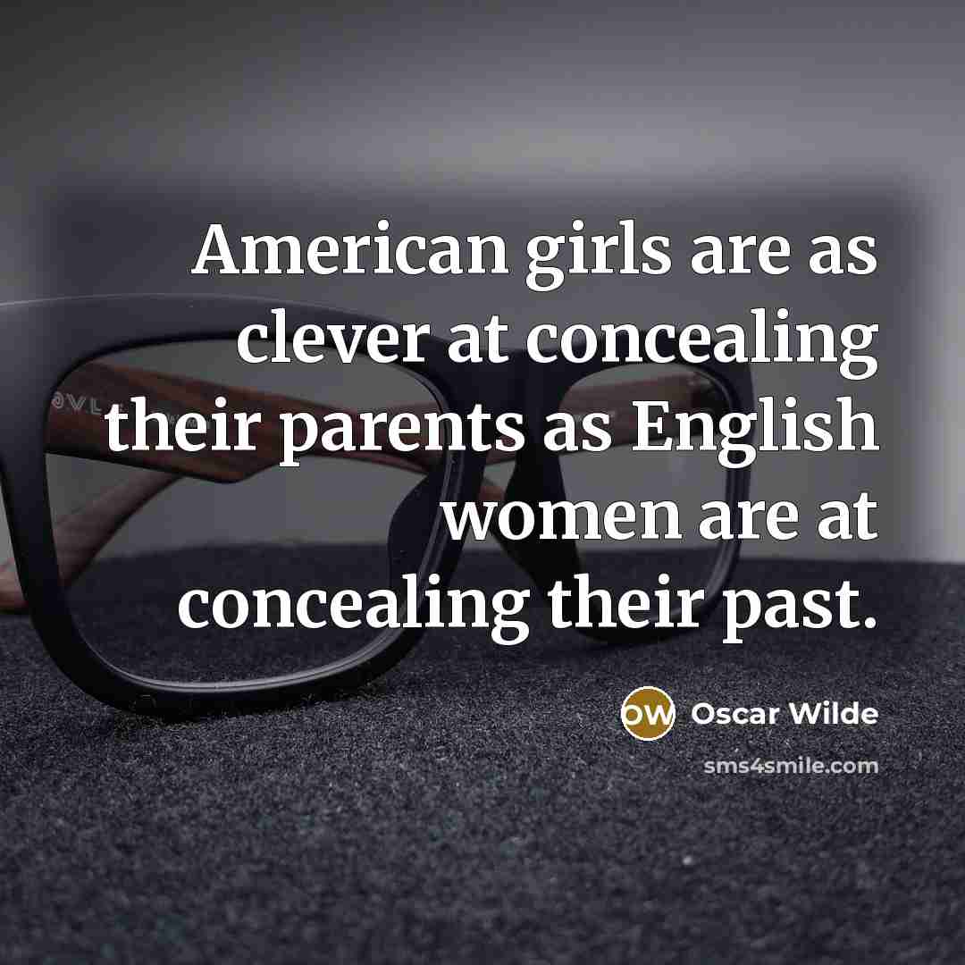 “American girls are as clever at concealing their parents as…” quote by Oscar Wilde