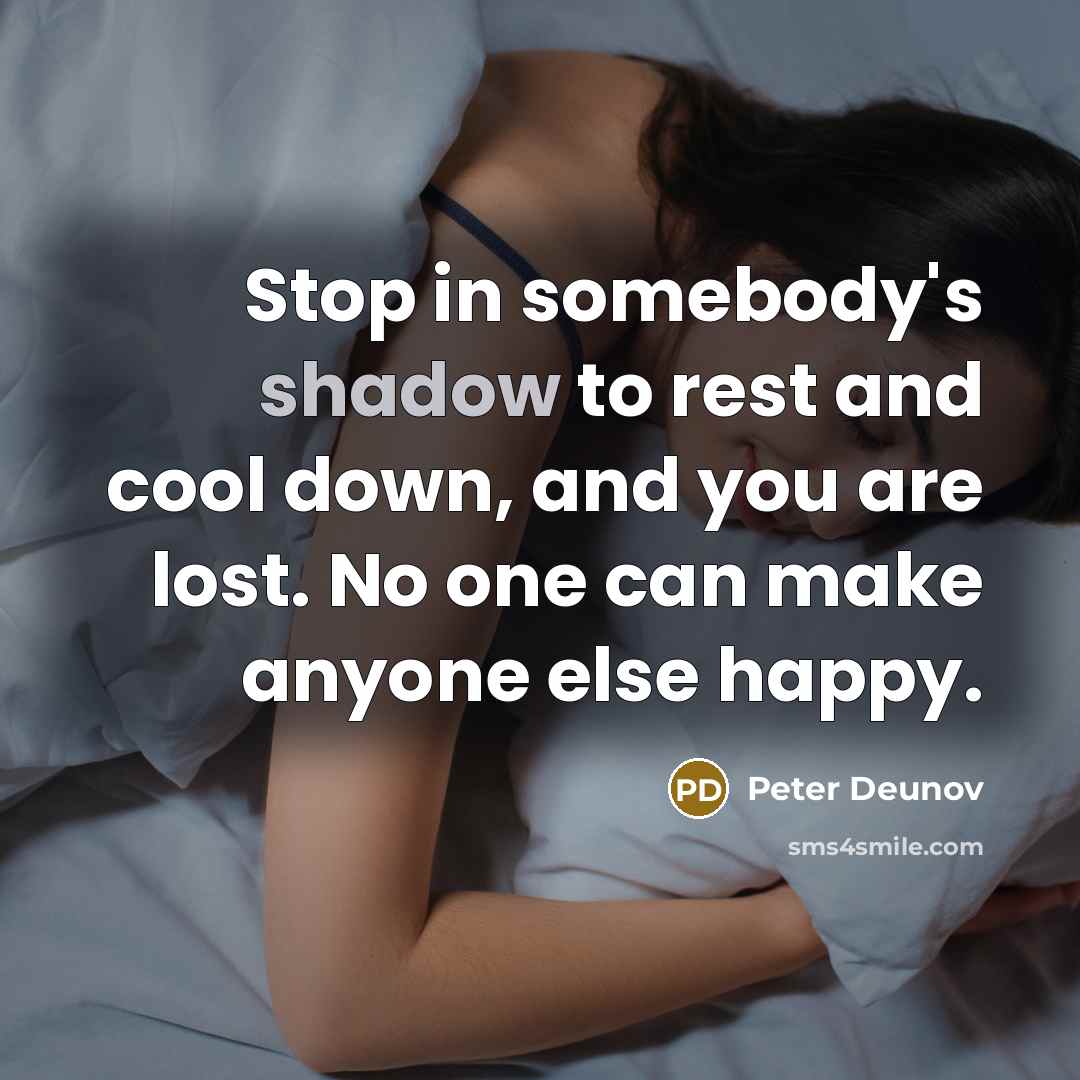 “Stop in somebody's shadow to rest and cool down, and…” quote by Peter Deunov