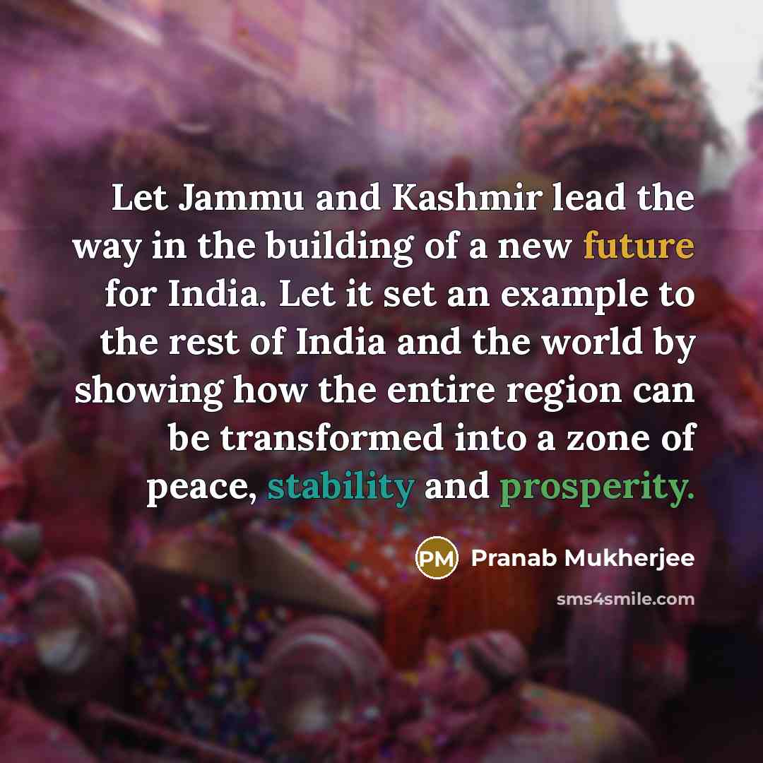 “Let Jammu and Kashmir lead the way in the building…” quote by Pranab Mukherjee