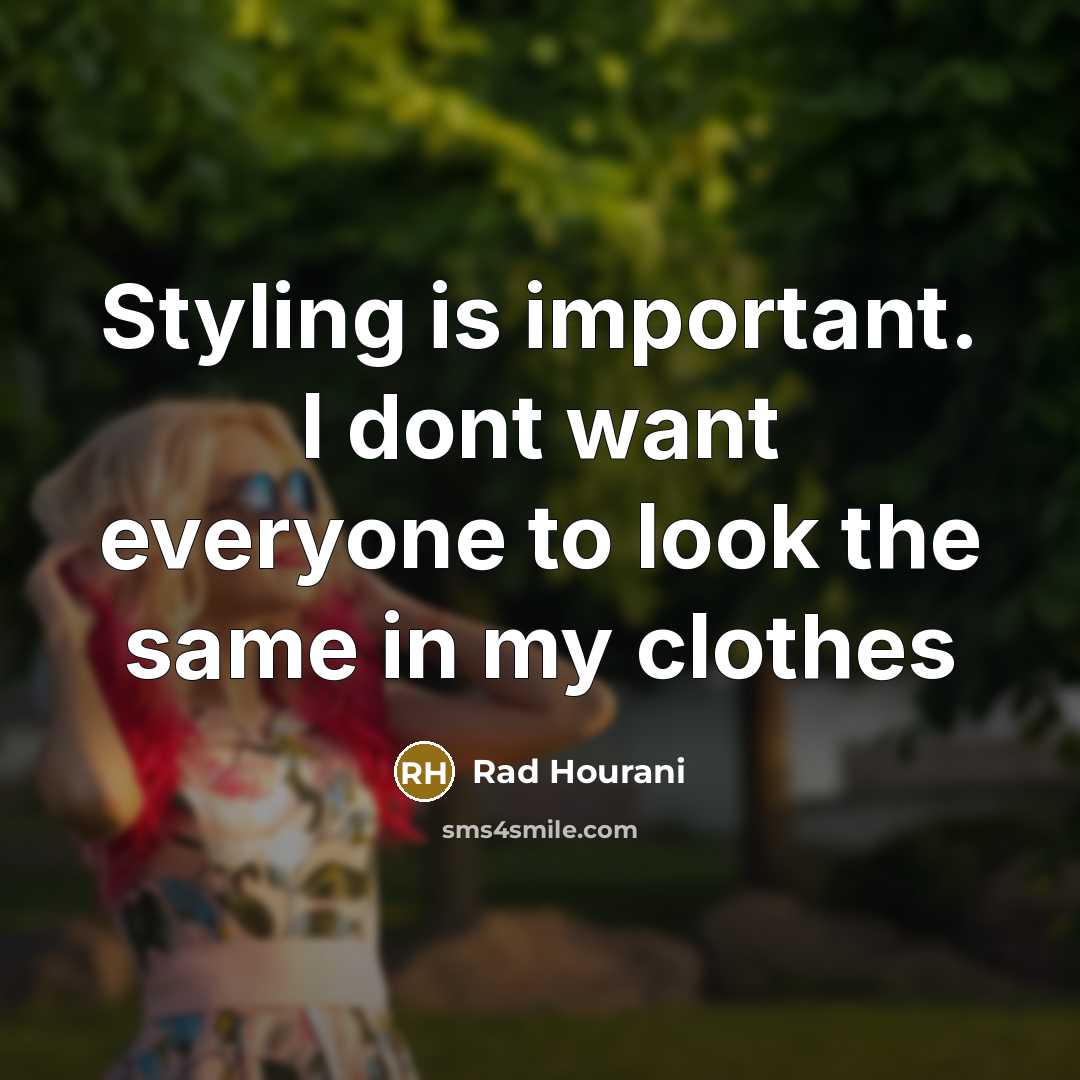 “Styling is important. I dont want everyone to look the…” quote by Rad Hourani