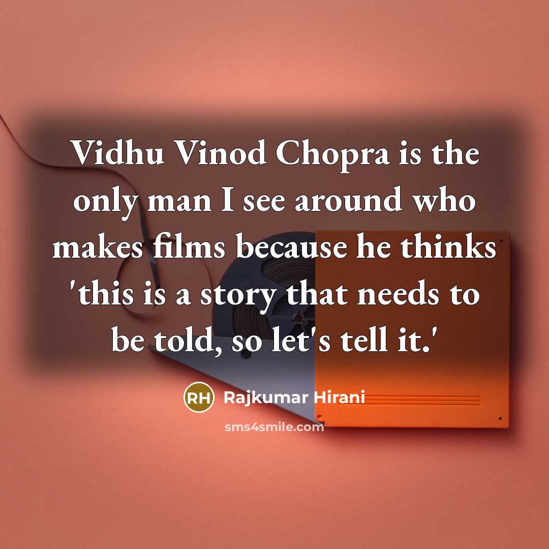 “Vidhu Vinod Chopra is the only man I see around…” quote by Rajkumar Hirani