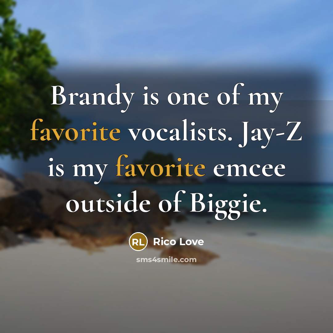 “Brandy is one of my favorite vocalists. Jay-Z is my…” quote by Rico Love
