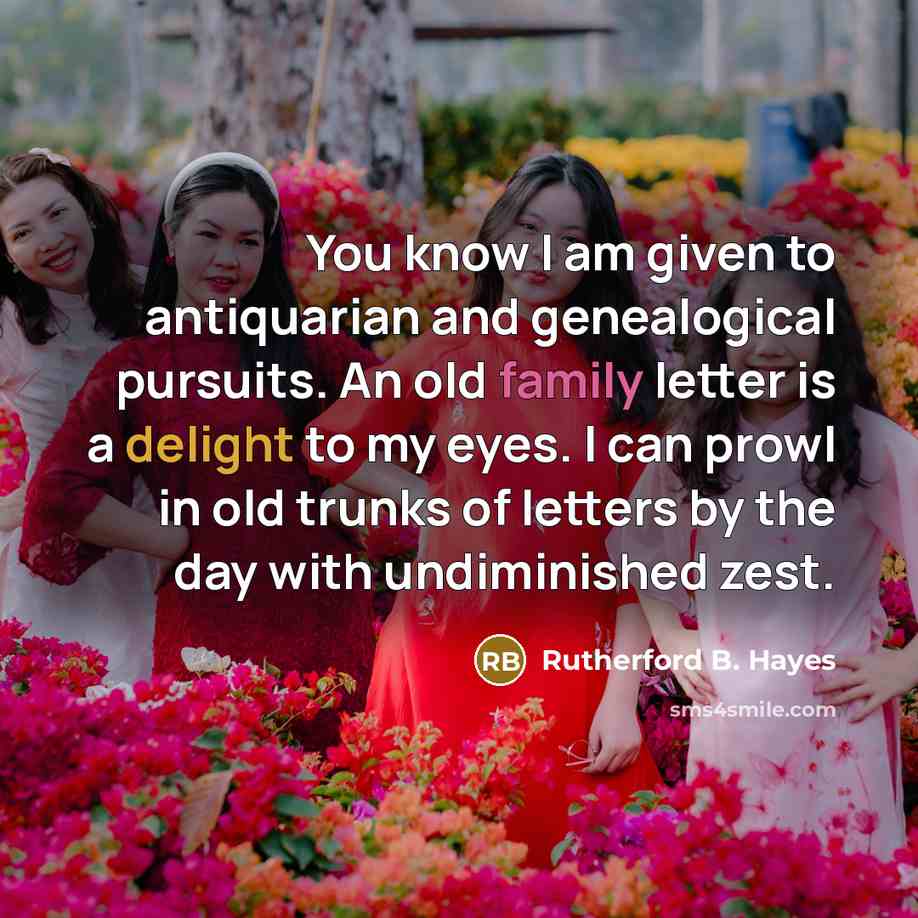 “You know I am given to antiquarian and genealogical pursuits.…” quote by Rutherford B. Hayes