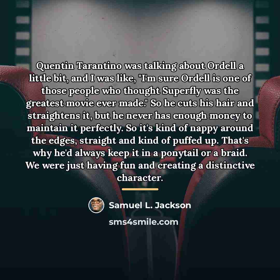 “Quentin Tarantino was talking about Ordell a little bit, and…” quote by Samuel L. Jackson