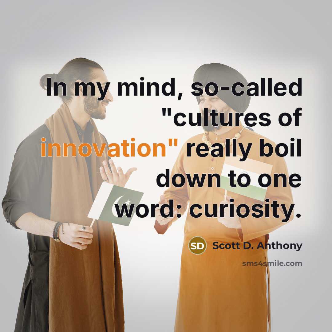 “In my mind, so-called "cultures of innovation" really boil down…” quote by Scott D. Anthony