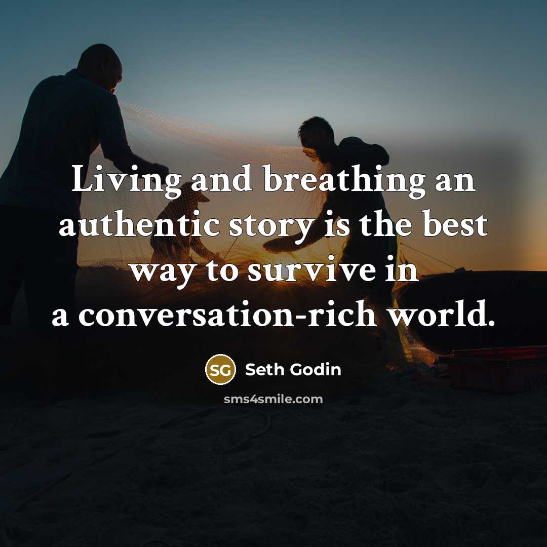 “Living and breathing an authentic story is the best way…” quote by Seth Godin
