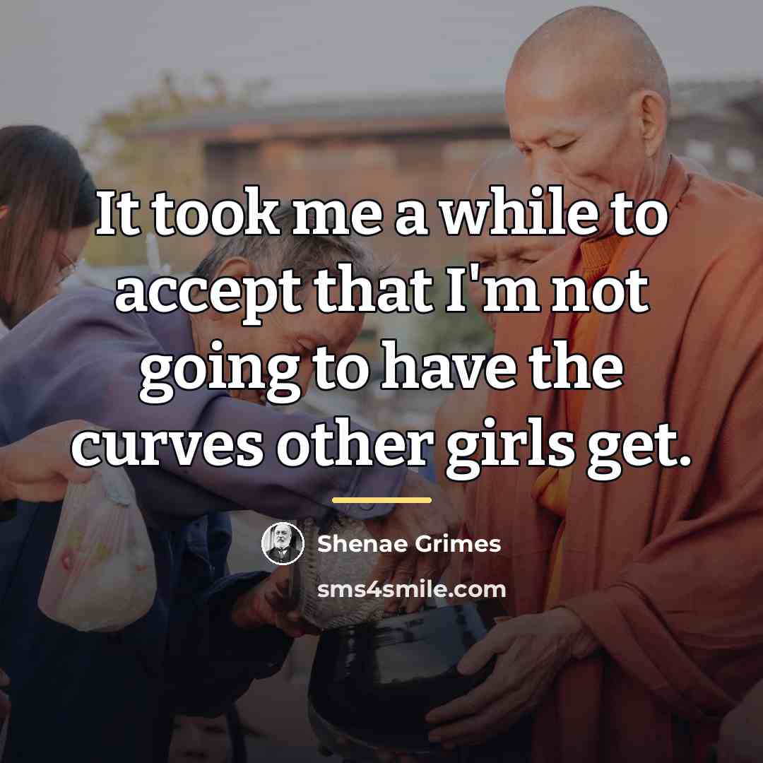 “It took me a while to accept that I'm not…” quote by Shenae Grimes