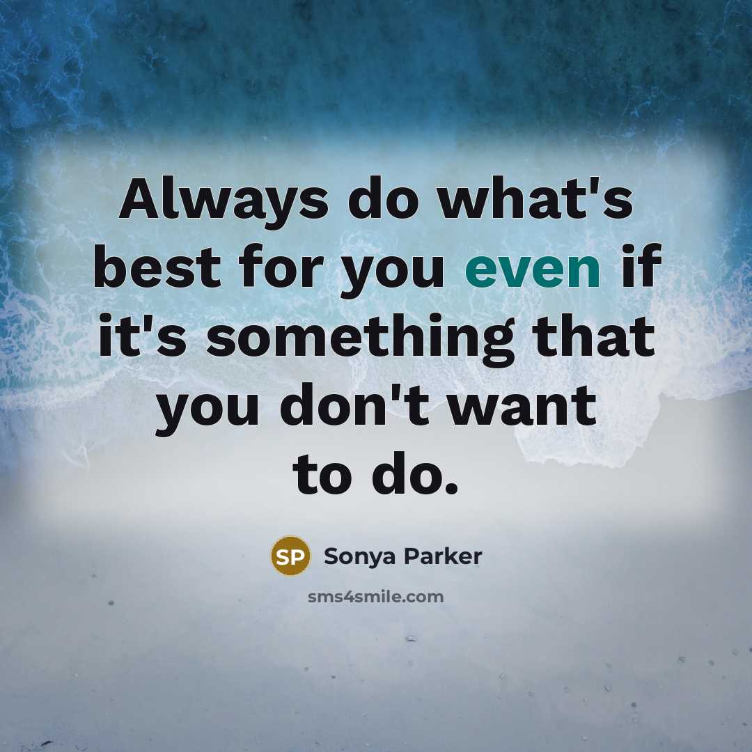 “Always do what's best for you even if it's something…” quote by SONYA PARKER
