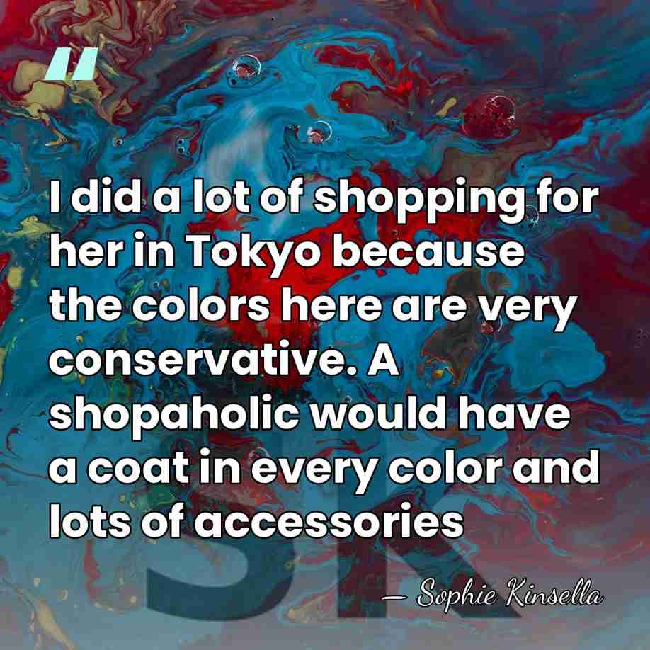 I did a lot of shopping for her in Tokyo because the&hellip; - Sophie Kinsella