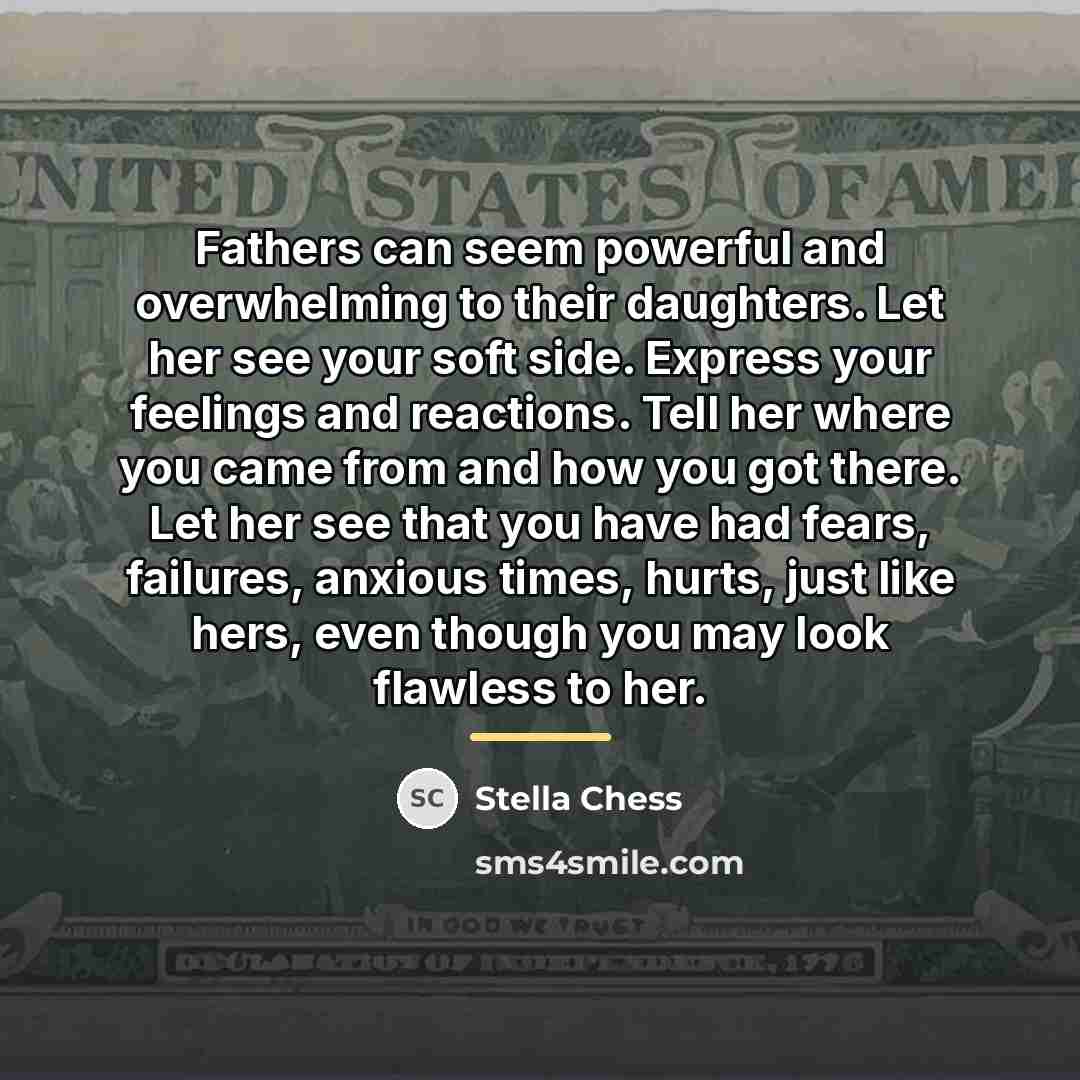 “Fathers can seem powerful and overwhelming to their daughters. Let…” quote by Stella Chess
