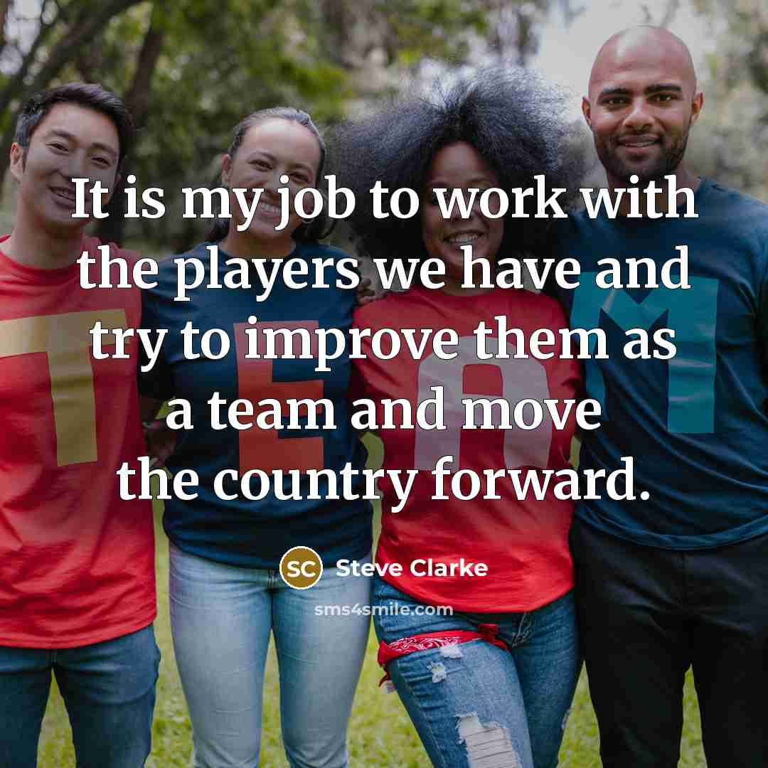 “It is my job to work with the players we…” quote by Steve Clarke