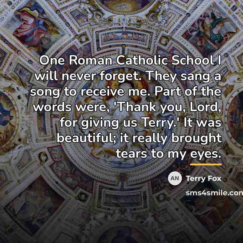 “One Roman Catholic School I will never forget. They sang…” quote by Terry Fox