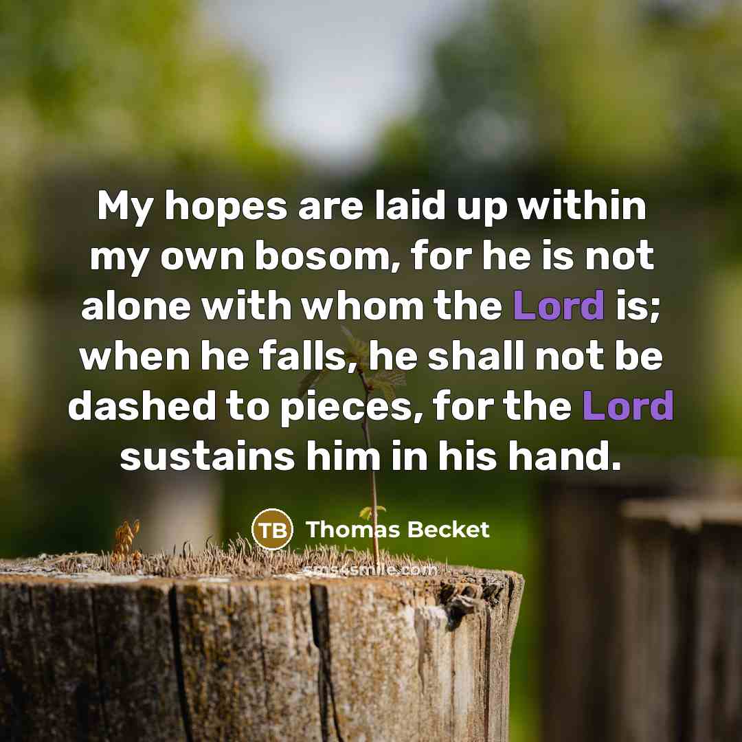 “My hopes are laid up within my own bosom, for…” quote by Thomas Becket