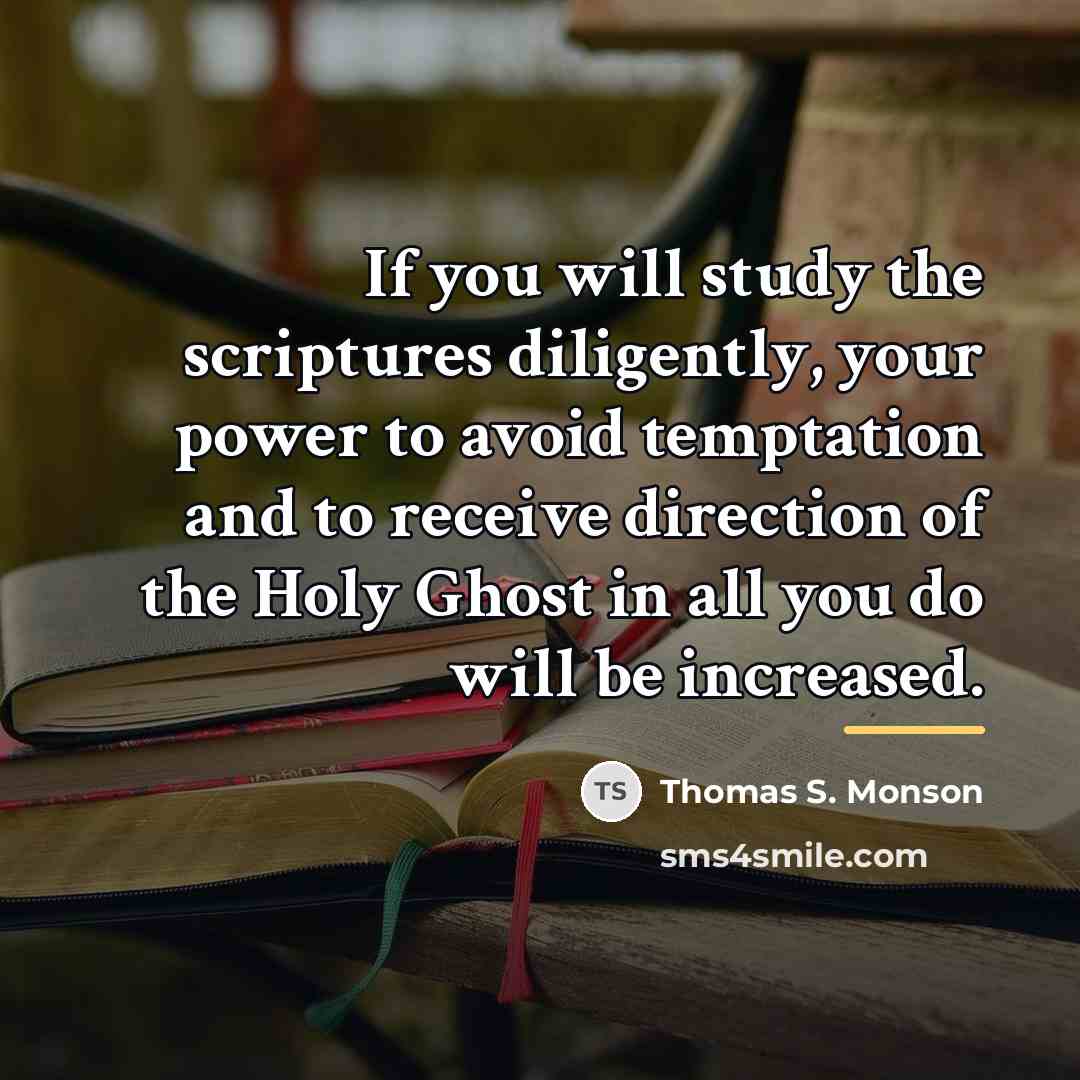 “If you will study the scriptures diligently, your power to…” quote by Thomas S. Monson