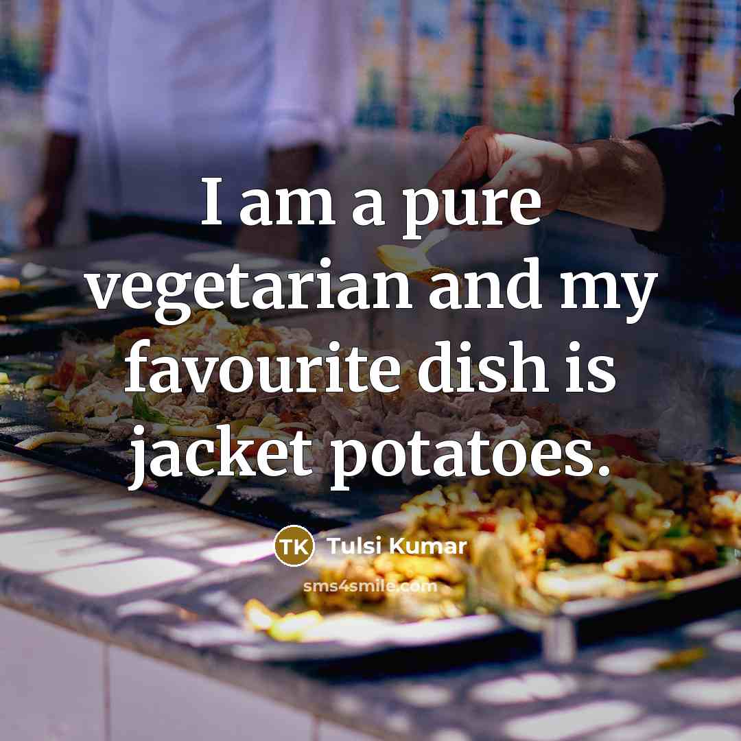 “I am a pure vegetarian and my favourite dish is…” quote by Tulsi Kumar